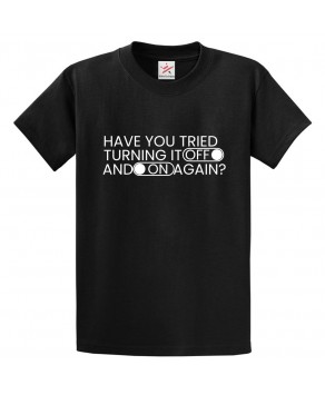Have You Tried Turning It Off and On Again? IT Crowd Classic Unisex Kids and Adults T-Shirt for Sitcom Fans
